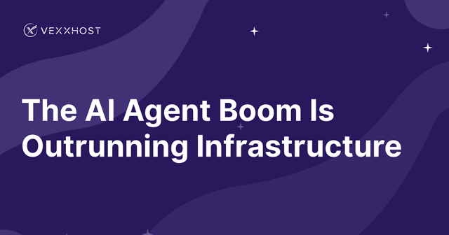 The AI Agent Boom Is Outrunning Infrastructure