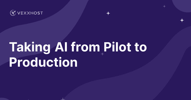 Taking AI from Pilot to Production