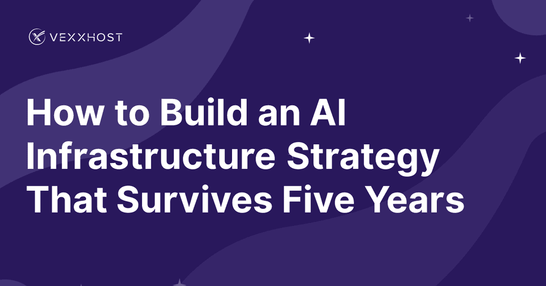 How to Build an AI Infrastructure Strategy That Survives Five Years 