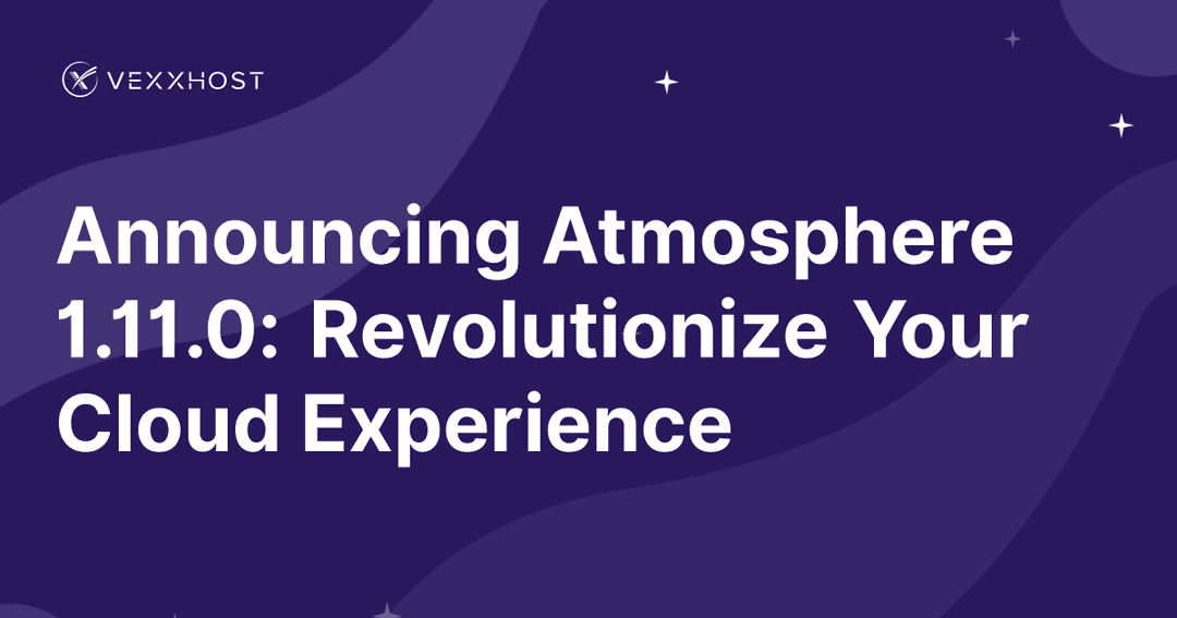 Announcing Atmosphere 1.11.0: Revolutionize Your Cloud Experience