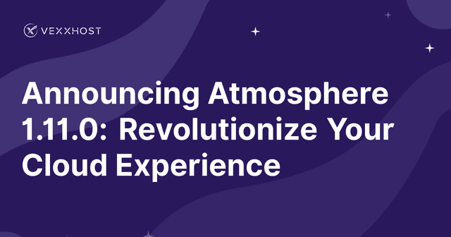 Announcing Atmosphere 1.11.0: Revolutionize Your Cloud Experience