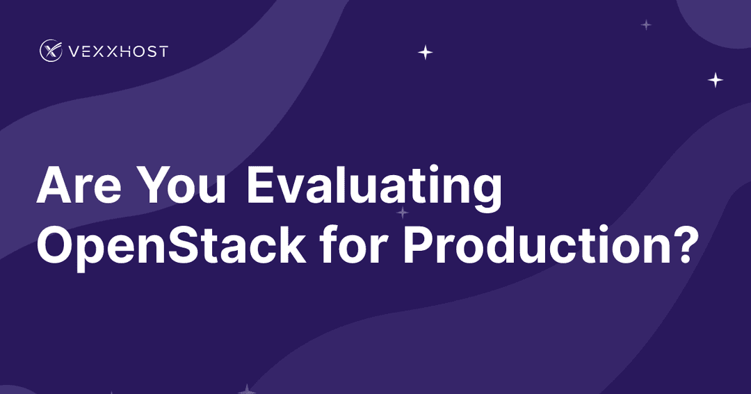 Are You Evaluating OpenStack for Production?