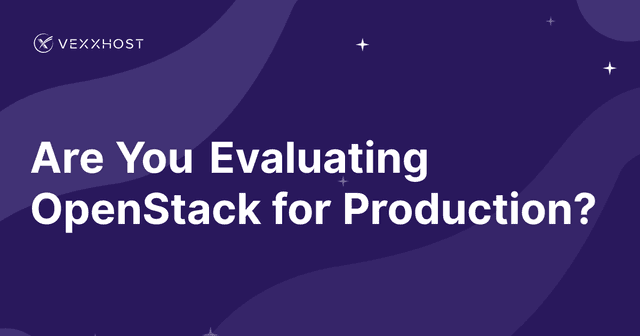 Are You Evaluating OpenStack for Production?
