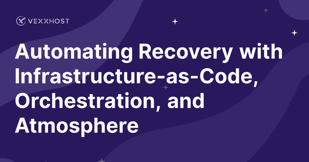 Automating Recovery with Infrastructure-as-Code, Orchestration, and Atmosphere