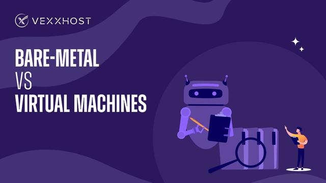 Bare-Metal vs Virtual Machines