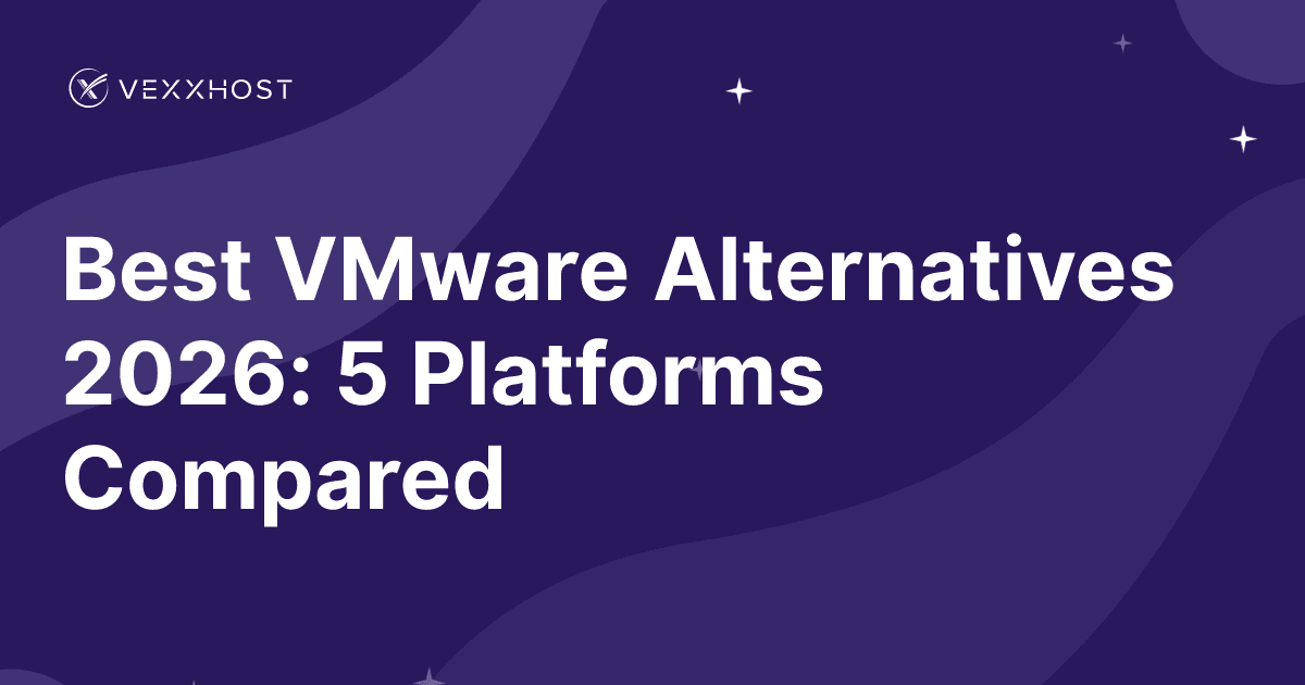 Best VMware Alternatives 2026: 5 Platforms Compared