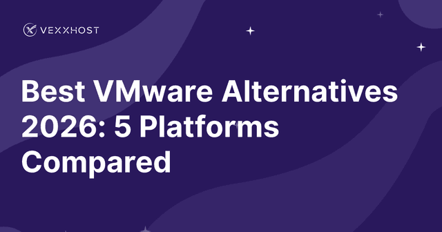 Best VMware Alternatives 2026: 5 Platforms Compared
