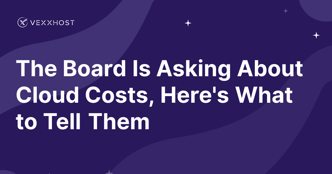 The Board Is Asking About Cloud Costs, Here's What to Tell Them 