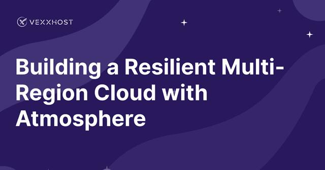 Building a Resilient Multi-Region Cloud with Atmosphere 