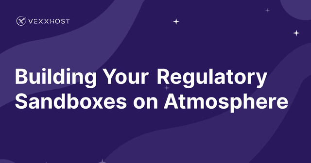 Building Your Regulatory Sandboxes on Atmosphere