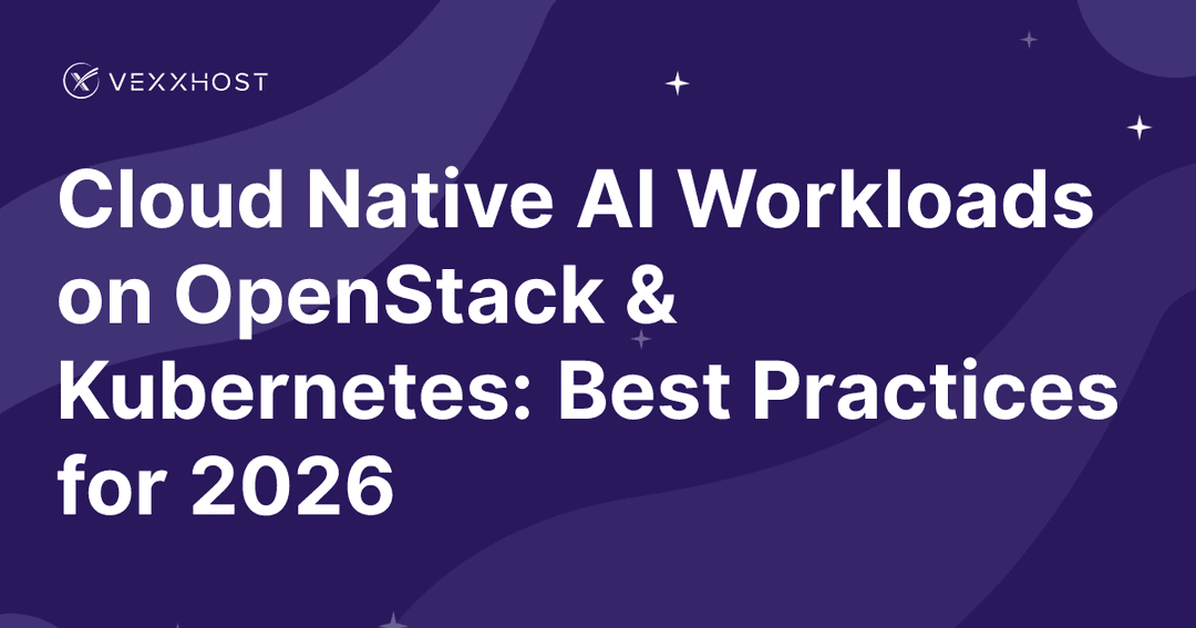 Cloud Native AI Workloads on OpenStack & Kubernetes: Best Practices for 2026