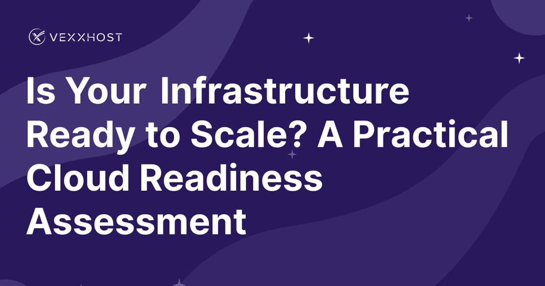 Is Your Infrastructure Ready to Scale? A Practical Cloud Readiness Assessment