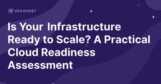 Is Your Infrastructure Ready to Scale? A Practical Cloud Readiness Assessment