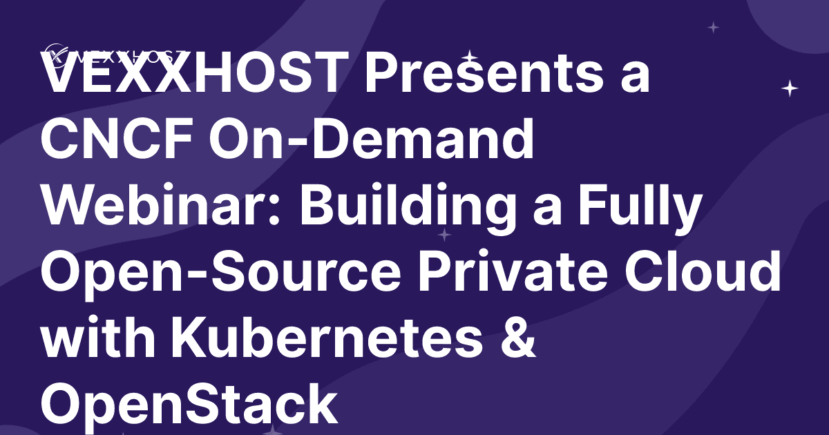 Building an Open-Source Private Cloud with Kubernetes & OpenStack
