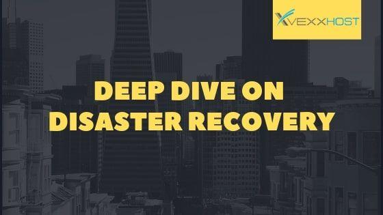 Deep Dive On Disaster Recovery