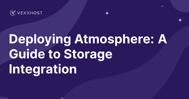 Deploying Atmosphere: A Guide to Storage Integration 