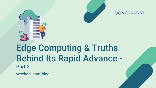 Edge Computing and Truths Behind Its Rapid Advance - Part 2