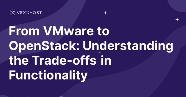 From VMware to OpenStack: Understanding the Trade-offs in Functionality 
