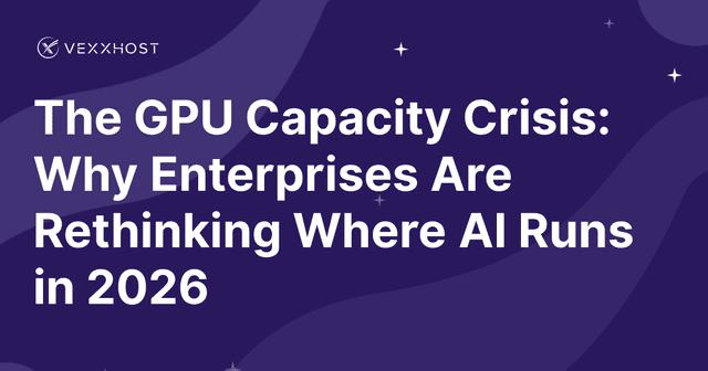 The GPU Capacity Crisis: Why Enterprises Are Rethinking Where AI Runs in 2026
