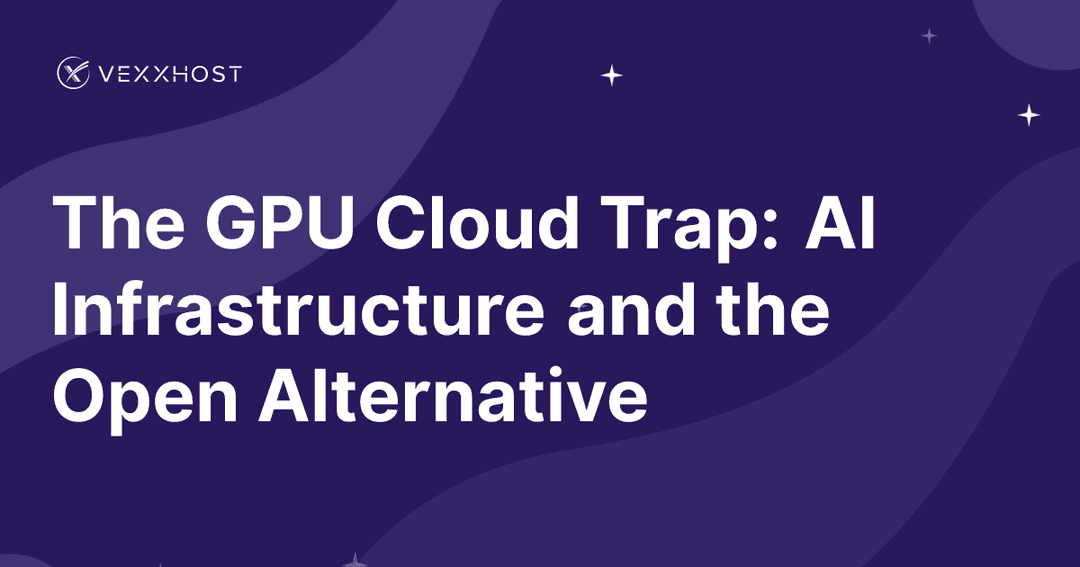 The GPU Cloud Trap: AI Infrastructure and the Open Alternative