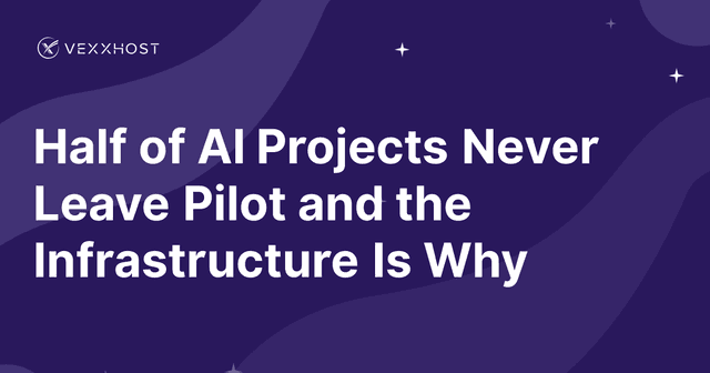 Half of AI Projects Never Leave Pilot and the Infrastructure Is Why