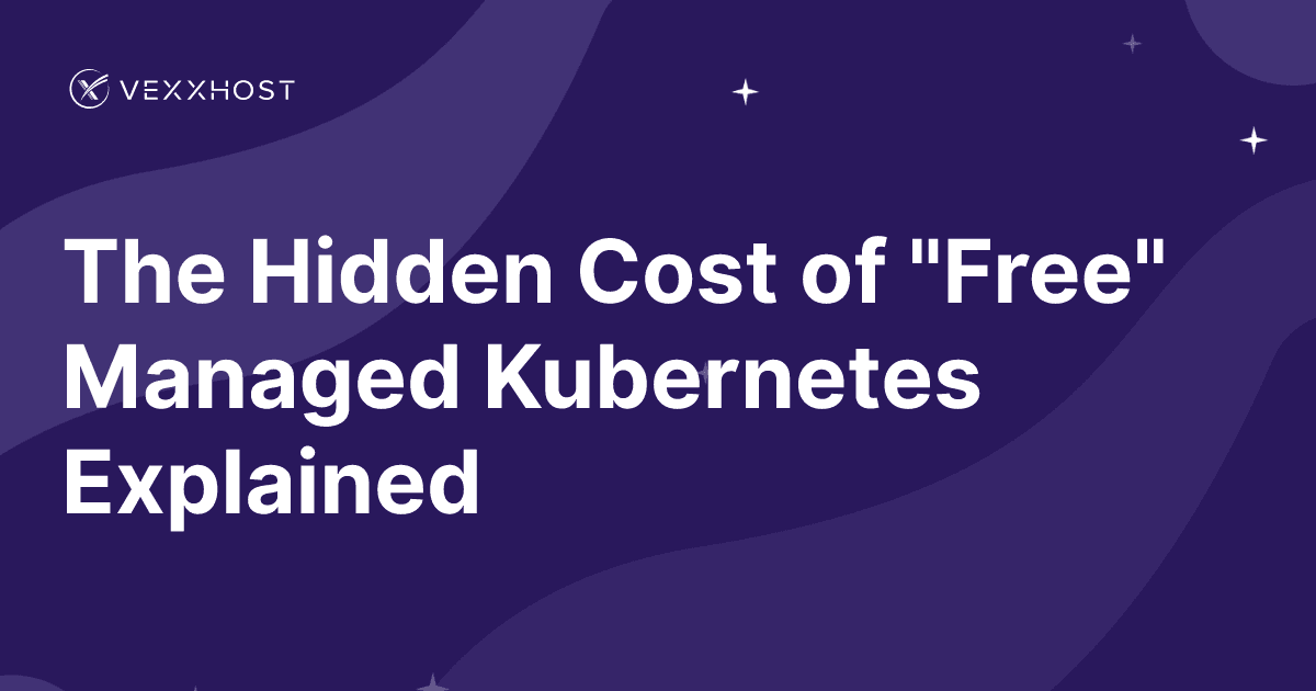 The Hidden Cost of "Free" Managed Kubernetes Explained