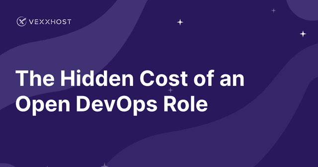 The Hidden Cost of an Open DevOps Role