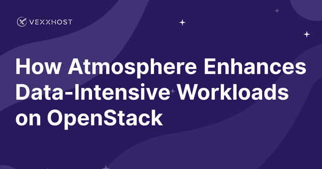 How Atmosphere Enhances Data-Intensive Workloads on OpenStack 