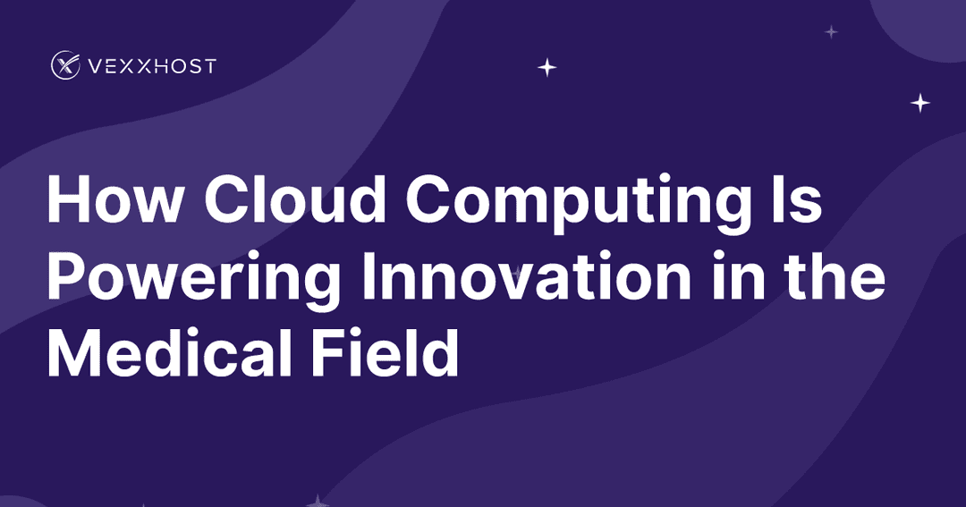 How Cloud Computing Is Powering Innovation in the Medical Field