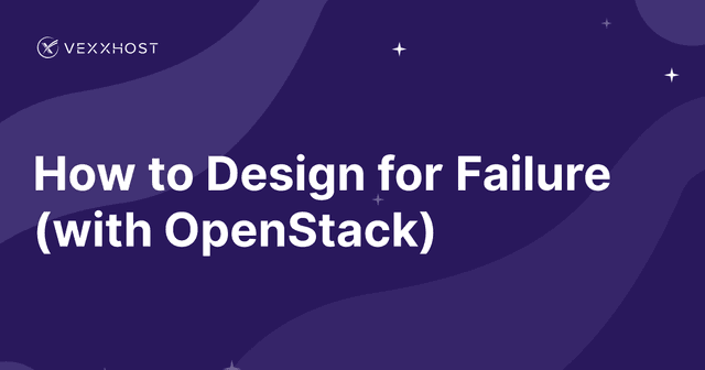 How to Design for Failure (with OpenStack)