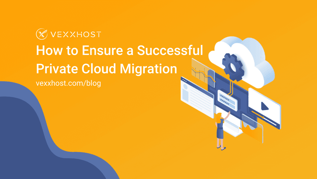 How to Ensure a Successful Private Cloud Migration