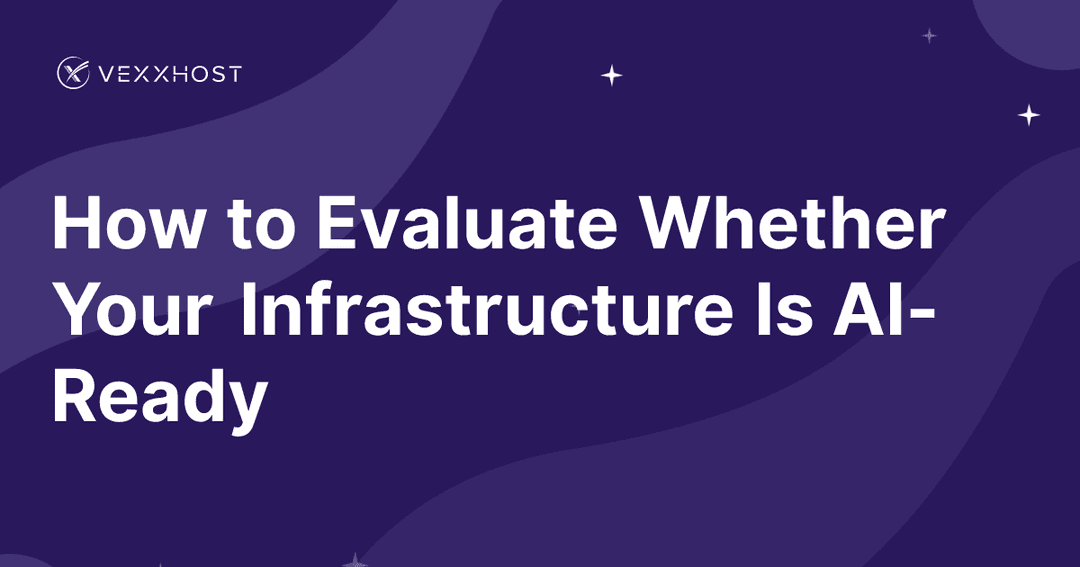 How to Evaluate Whether Your Infrastructure Is AI-Ready 