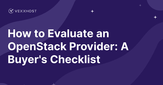 How to Evaluate an OpenStack Provider: A Buyer's Checklist
