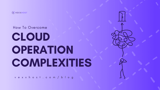 How To Overcome Cloud Operation Complexities