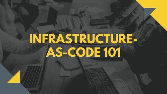 Infrastructure-As-Code 101