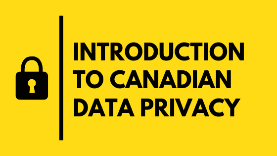 Introduction to Canadian Data Privacy