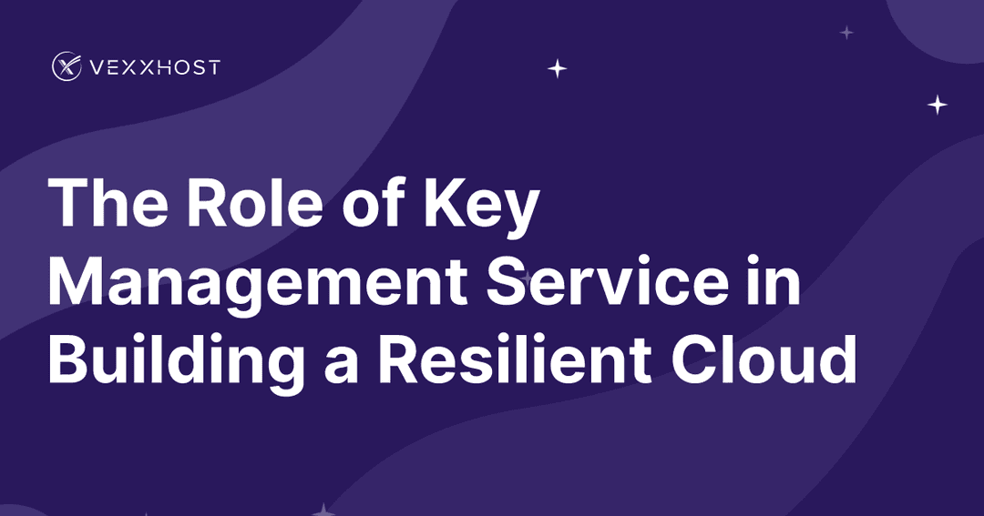 The Role of Key Management Service in Building a Resilient Cloud 