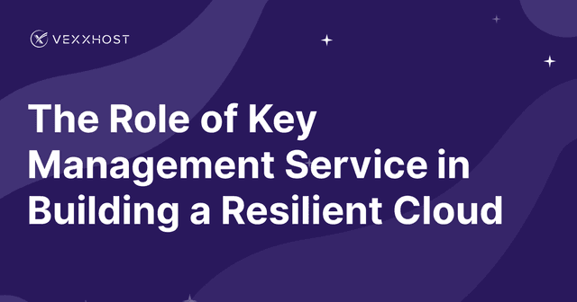 The Role of Key Management Service in Building a Resilient Cloud 