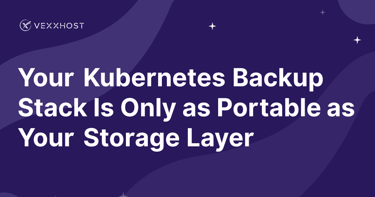 Your Kubernetes Backup Stack Is Only as Portable as Your Storage Layer
