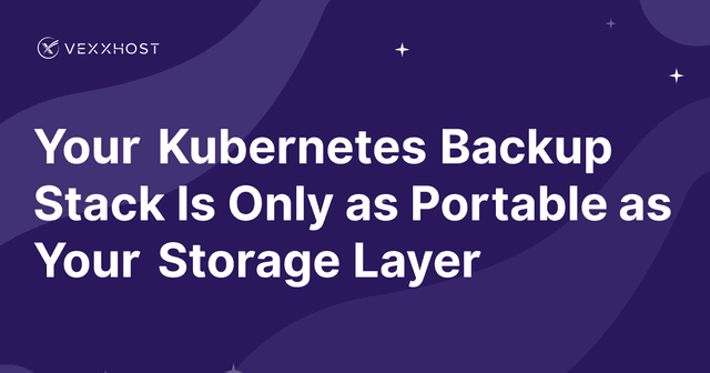 Your Kubernetes Backup Stack Is Only as Portable as Your Storage Layer