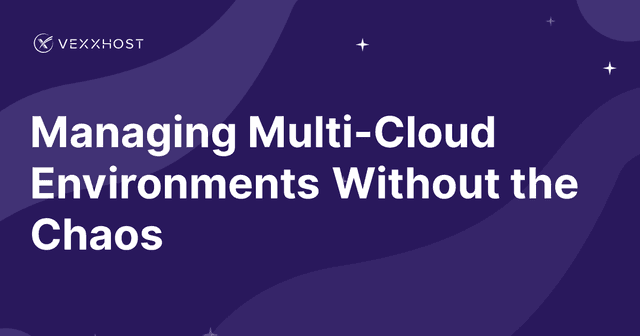 Managing Multi-Cloud Environments Without the Chaos 