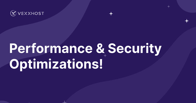 Performance & Security Optimizations!