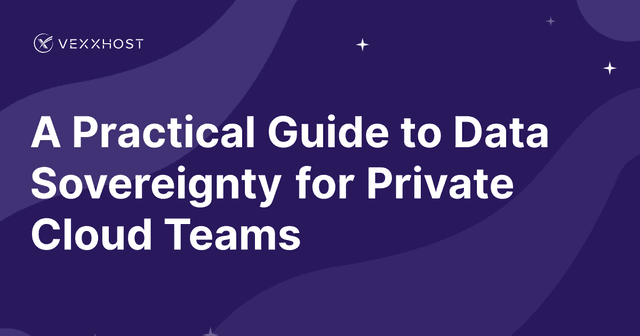 A Practical Guide to Data Sovereignty for Private Cloud Teams 