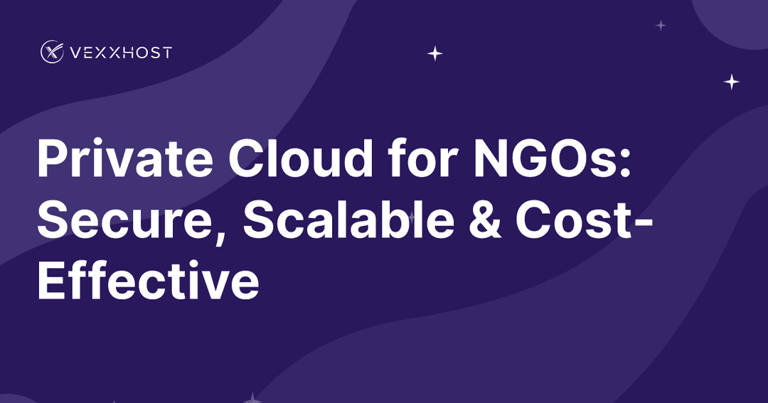 Private Cloud for NGOs: Secure, Scalable & Cost-Effective