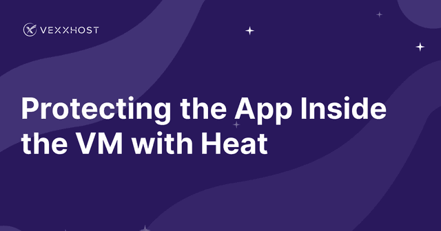 Protecting the App Inside the VM with Heat