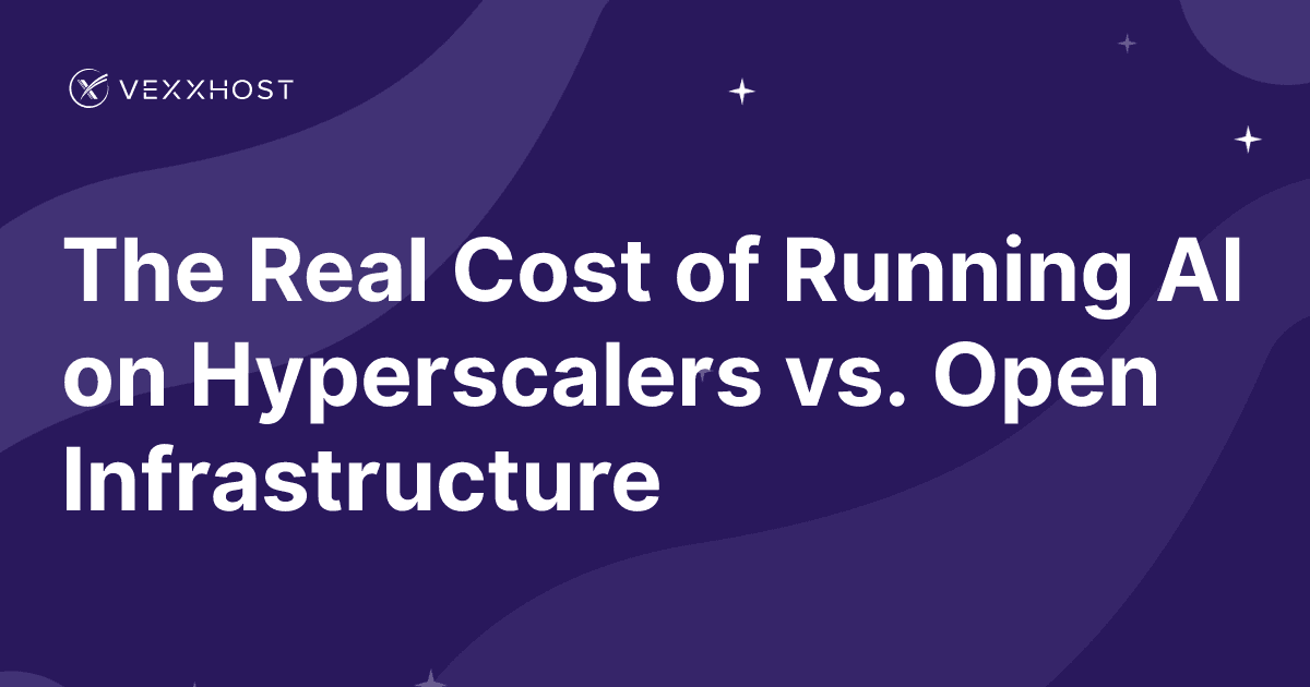 The Real Cost of Running AI on Hyperscalers vs. Open Infrastructure 