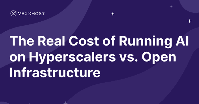 The Real Cost of Running AI on Hyperscalers vs. Open Infrastructure 
