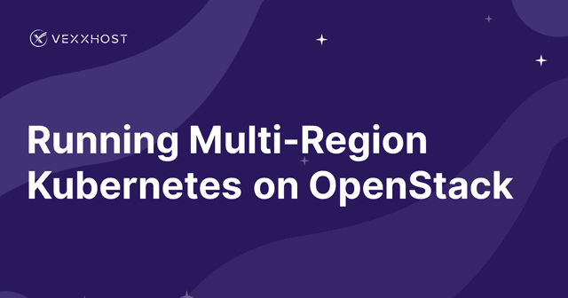 Running Multi-Region Kubernetes on OpenStack