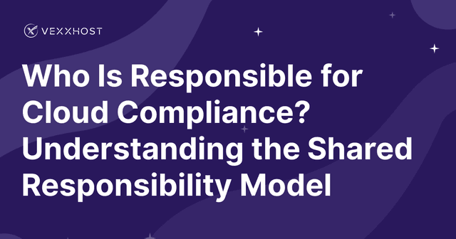 Who Is Responsible for Cloud Compliance? Understanding the Shared Responsibility Model