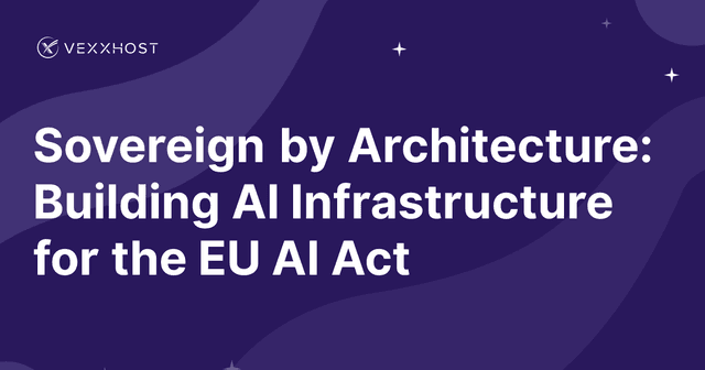 Sovereign by Architecture: Building AI Infrastructure for the EU AI Act 